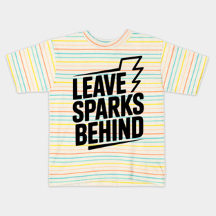 Leave Sparks Behind Kids T-Shirt