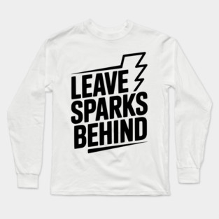Leave Sparks Behind Long Sleeve T-Shirt