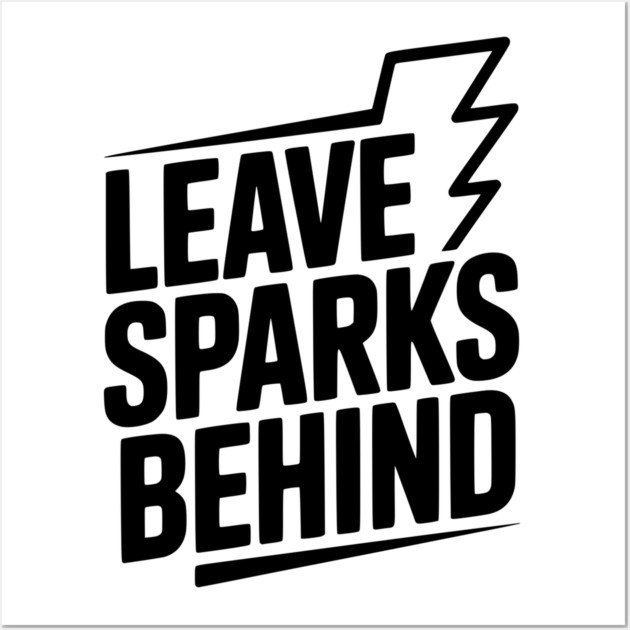 Leave Sparks Behind Wall Art by Frank Ring