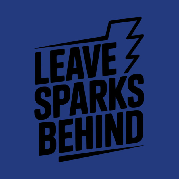 Leave Sparks Behind by Frank Ring