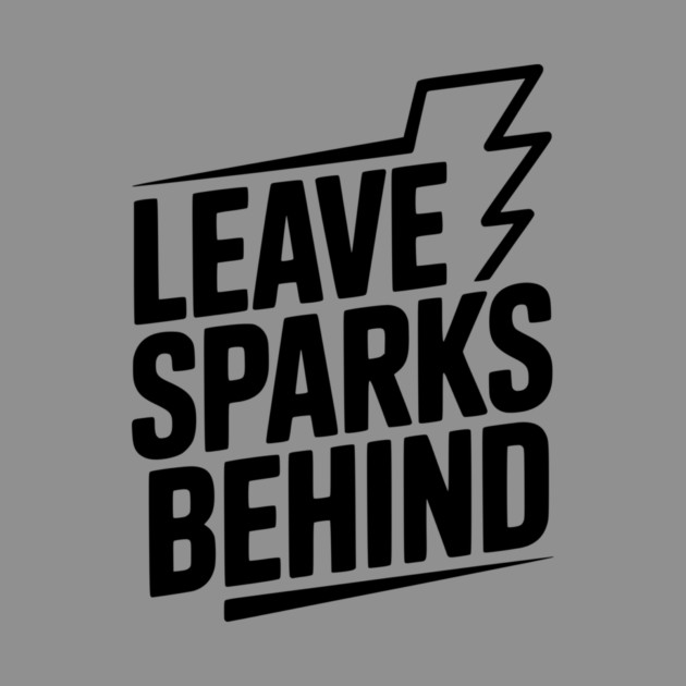 Leave Sparks Behind by Frank Ring
