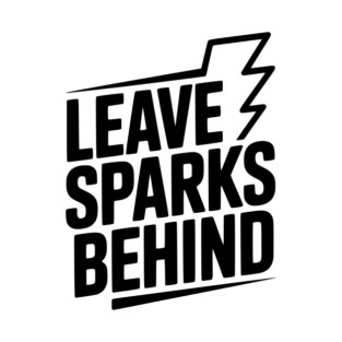 Leave Sparks Behind T-Shirt