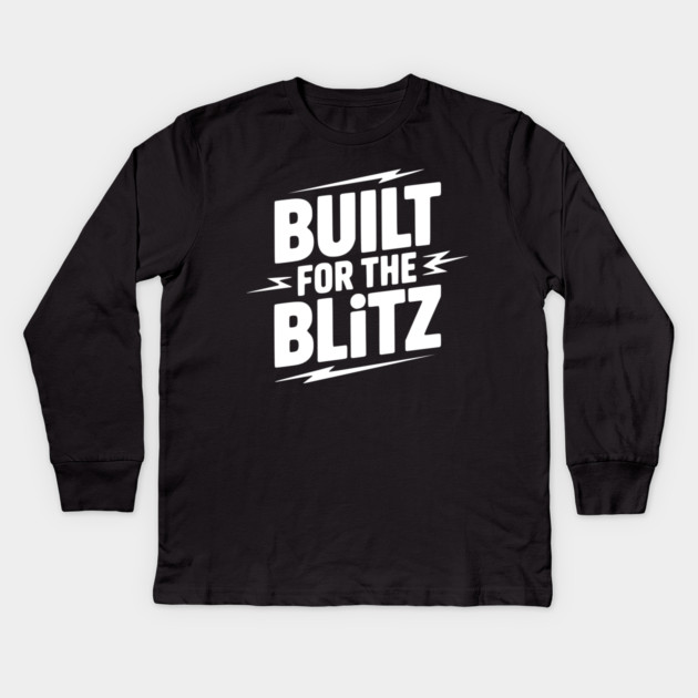 Built for the Blitz Kids Long Sleeve T-Shirt by Frank Ring