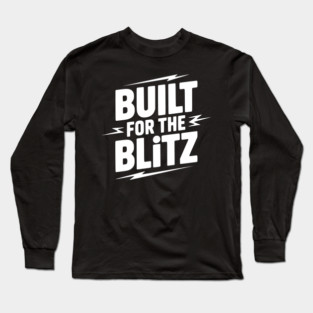 Built for the Blitz Long Sleeve T-Shirt