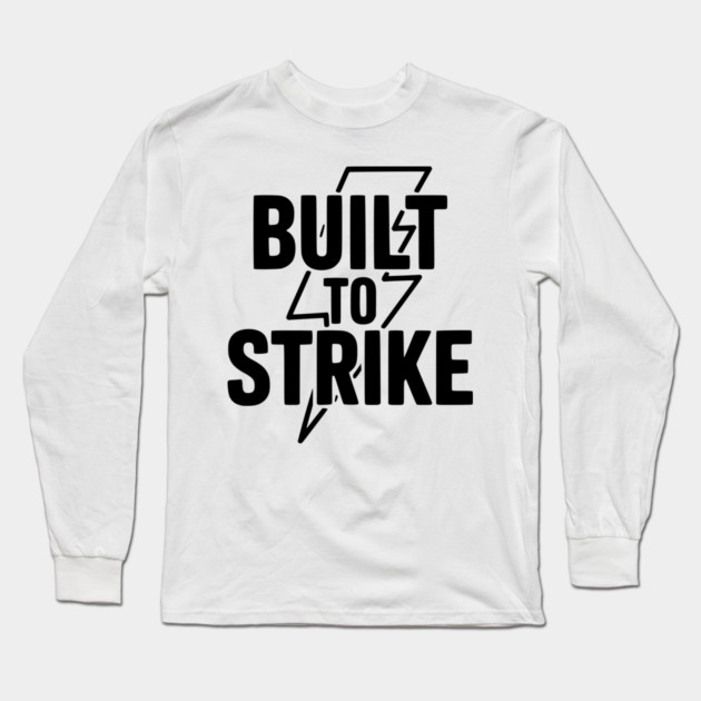 Built to Strike Long Sleeve T-Shirt by Frank Ring