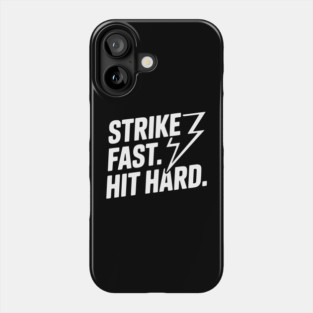 Strike Fast. Hit Hard. Phone Case