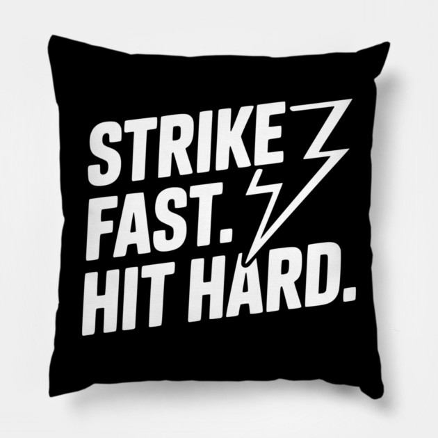 Strike Fast. Hit Hard. Pillow by Frank Ring