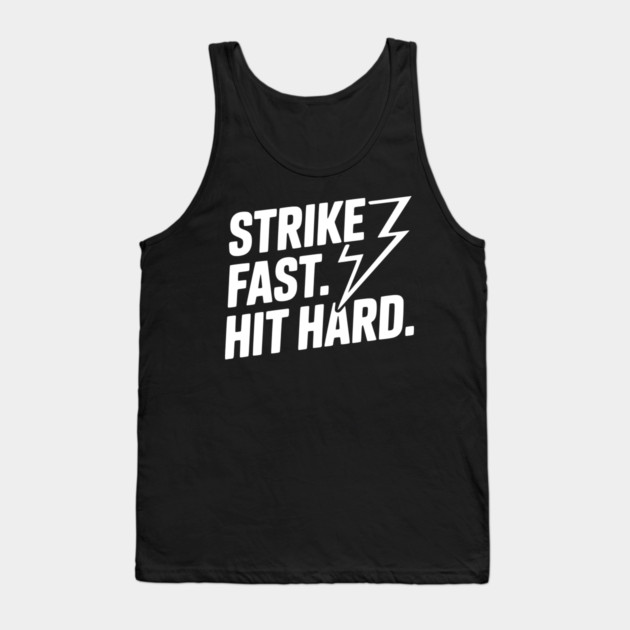 Strike Fast. Hit Hard. Tank Top by Frank Ring