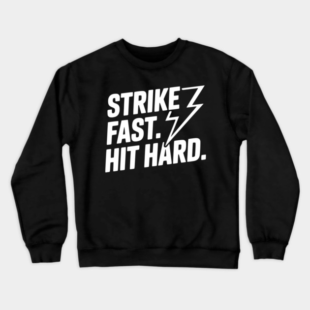 Strike Fast. Hit Hard. Crewneck Sweatshirt by Frank Ring