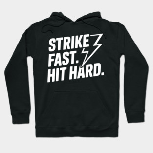 Strike Fast. Hit Hard. Hoodie