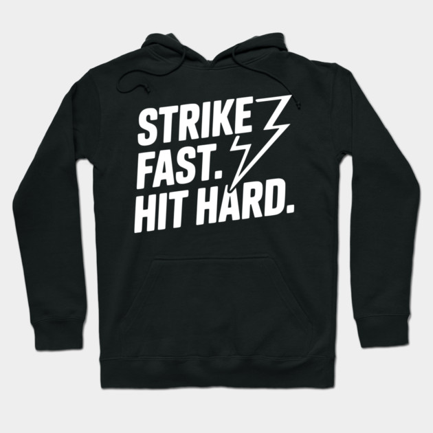 Strike Fast. Hit Hard. Hoodie by Frank Ring