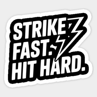 Strike Fast. Hit Hard. Magnet