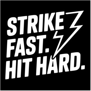 Strike Fast. Hit Hard. Posters and Art