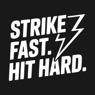 Strike Fast. Hit Hard. T-Shirt