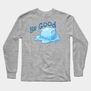 Be Good Minimal Ice Cube Illustration with Positive Message Long Sleeve T-Shirt