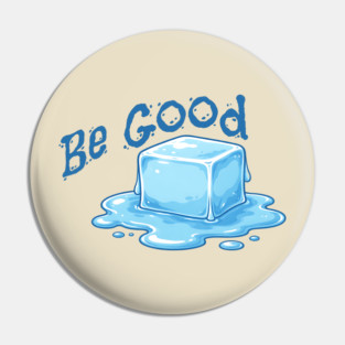 Be Good Minimal Ice Cube Illustration with Positive Message Pin
