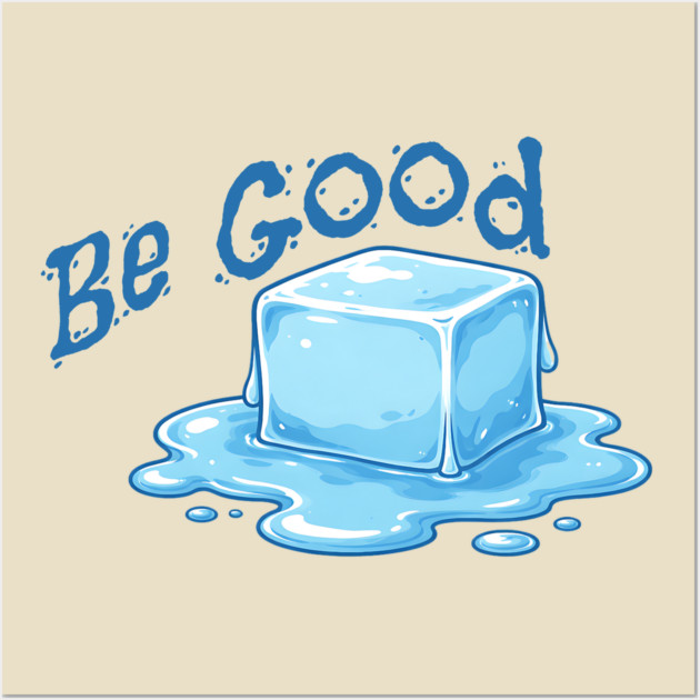 Be Good Minimal Ice Cube Illustration with Positive Message Wall Art by Yesteeyear