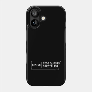 Status Side Quests Specialist Funny Gamer Humor Procrastinator RPG Gaming Phone Case
