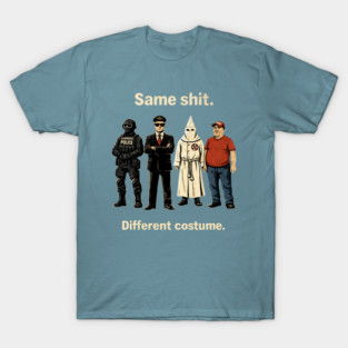 Same-Shit-Different-Costume T-Shirt