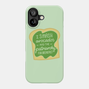 Feminist Quote Smashed Avocado Patriarchy Phone Case