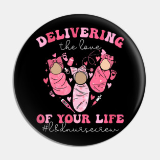 Valentines Day Delivering The Love Of Your Life Ld Nurse Pin