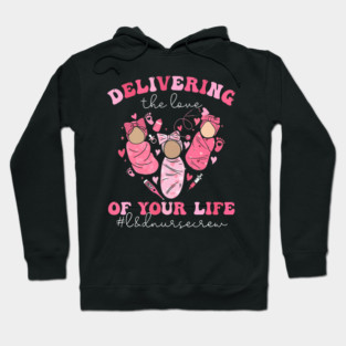 Valentines Day Delivering The Love Of Your Life Ld Nurse Hoodie