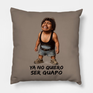 YA NO  QUIERO SER GUAPO Pillow