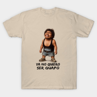 YA NO  QUIERO SER GUAPO T-Shirt