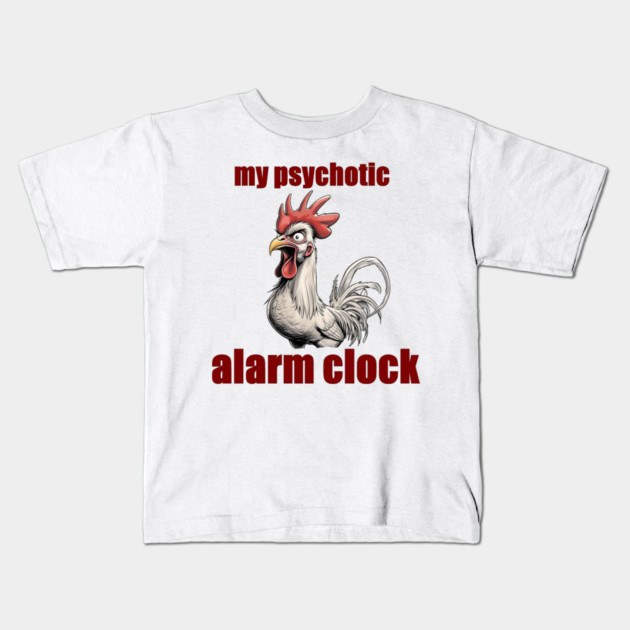 Psychotic Alarm Clock Kids T-Shirt by faithfamilyhomedesigns