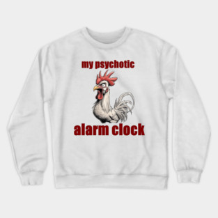 Psychotic Alarm Clock Crewneck Sweatshirt