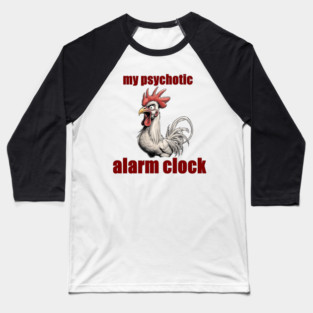 Psychotic Alarm Clock Baseball T-Shirt