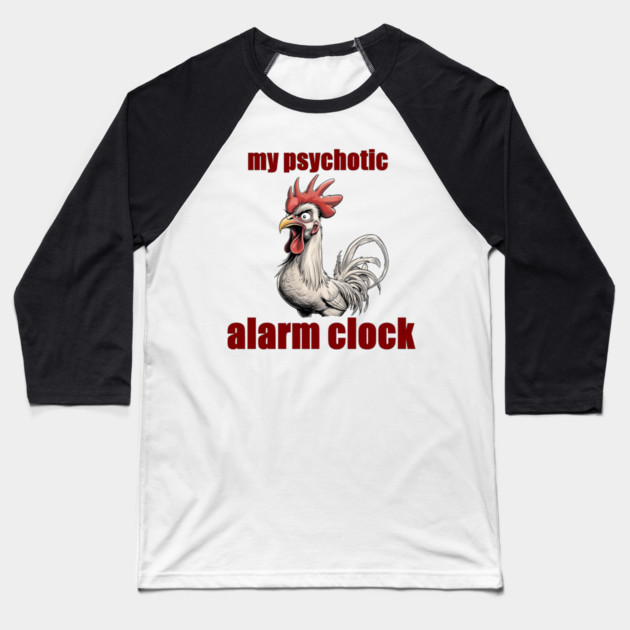 Psychotic Alarm Clock Baseball T-Shirt by faithfamilyhomedesigns