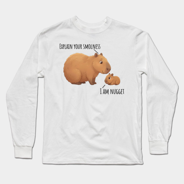Capybara Conversation Explain Your Smolness, I Am Nugget Long Sleeve T-Shirt by Luxinda