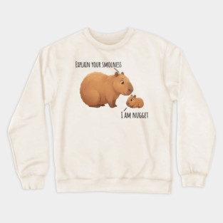 Capybara Conversation Explain Your Smolness, I Am Nugget Crewneck Sweatshirt