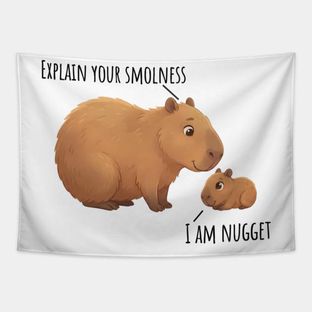Capybara Conversation Explain Your Smolness, I Am Nugget Tapestry by Luxinda