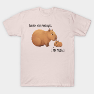 Capybara Conversation Explain Your Smolness, I Am Nugget T-Shirt