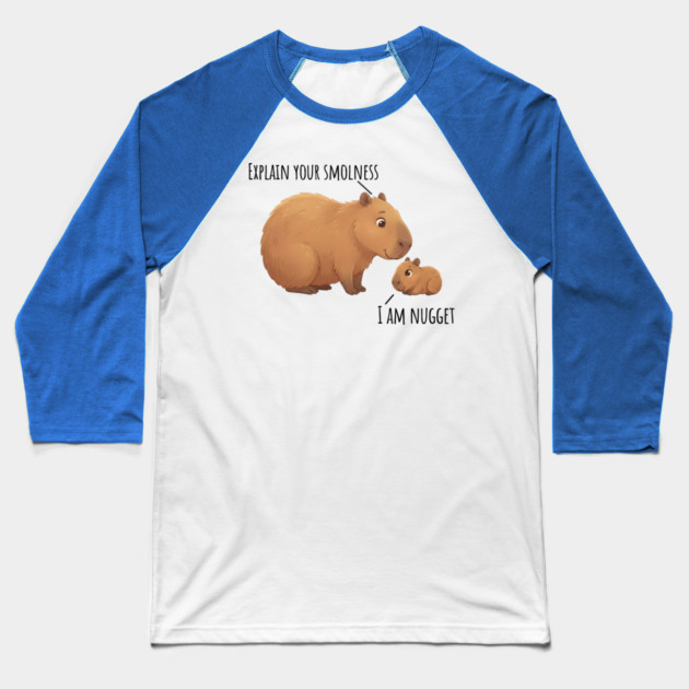 Capybara Conversation Explain Your Smolness, I Am Nugget Baseball T-Shirt by Luxinda