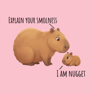Capybara Conversation Explain Your Smolness, I Am Nugget T-Shirt