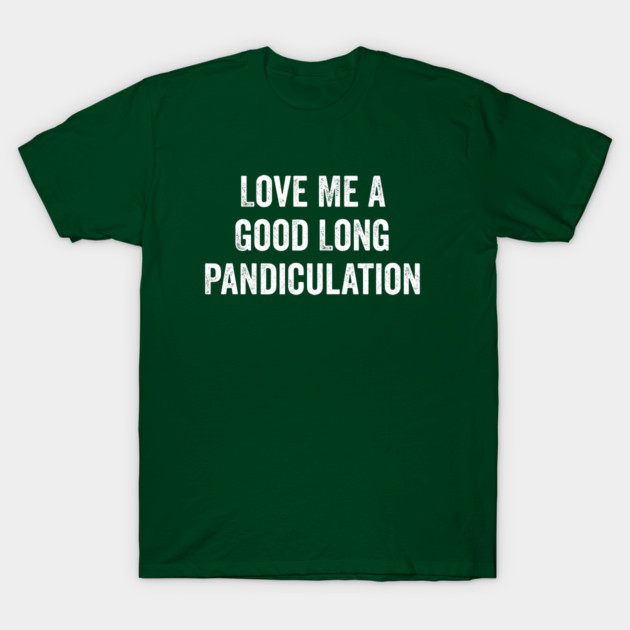 Love Me A Good Long Pandiculation T-Shirt by Luxinda