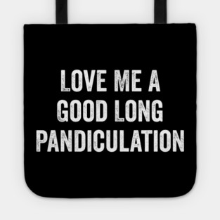 Love Me A Good Long Pandiculation Tote