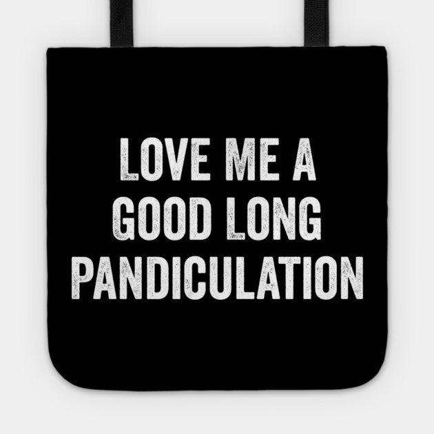 Love Me A Good Long Pandiculation Tote by Luxinda