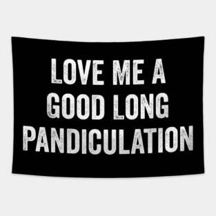 Love Me A Good Long Pandiculation Tapestry