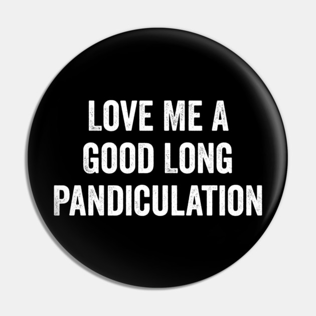Love Me A Good Long Pandiculation Pin by Luxinda