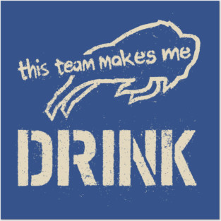 Bills-Makes-Me-Drink Posters and Art