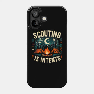 Camping Scouting is Intents Scout Camper Phone Case