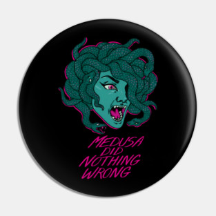 Medusa Did Nothing Wrong Pin