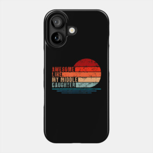 Awesome Like My Middle Daughter Vintage Fathers Day Dad Phone Case