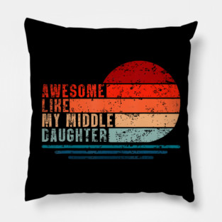 Awesome Like My Middle Daughter Vintage Fathers Day Dad Pillow