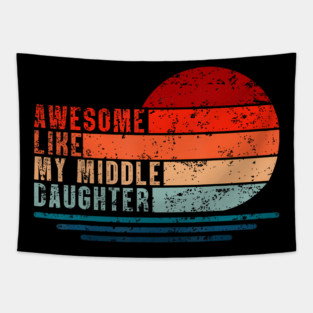 Awesome Like My Middle Daughter Vintage Fathers Day Dad Tapestry
