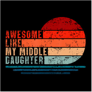 Awesome Like My Middle Daughter Vintage Fathers Day Dad Posters and Art